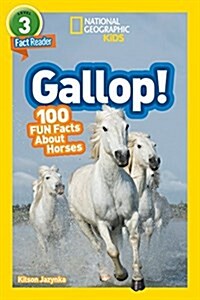 National Geographic Readers: Gallop! 100 Fun Facts about Horses (L3) (Paperback)