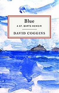 Blue: A St. Barts Memoir (Hardcover)