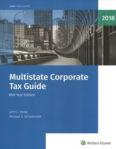 Multistate Corporate Tax Guide -- Mid-Year Edition (2018) (Paperback)