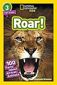 National Geographic Readers: Roar! 100 Facts about African Animals (L3) (Paperback)