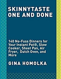 Skinnytaste One and Done: 140 No-Fuss Dinners for Your Instant Pot(r), Slow Cooker, Air Fryer, Sheet Pan, Skillet, Dutch Oven, and More: A Cookb (Hardcover)