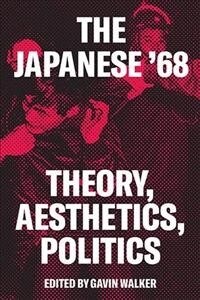 The Red Years : Theory, Politics, and Aesthetics in the Japanese ’68 (Hardcover)