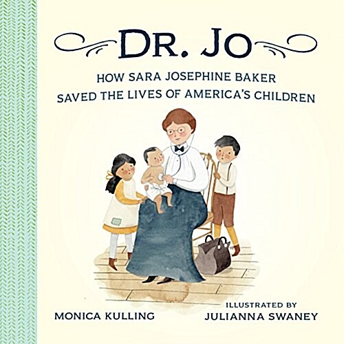 Dr. Jo: How Sara Josephine Baker Saved the Lives of Americas Children (Hardcover)