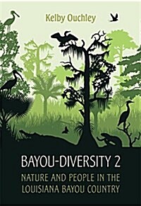 Bayou-Diversity 2: Nature and People in the Louisiana Bayou Country (Hardcover)