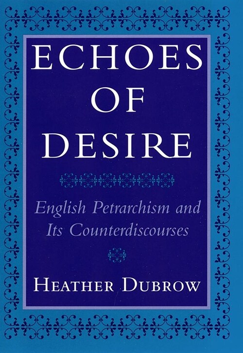 Echoes of Desire: English Petrarchism and Its Counterdiscourses (Paperback)