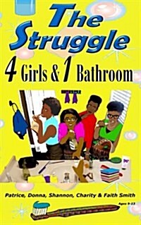 The Struggle: 4 Girls & 1 Bathroom (Paperback)