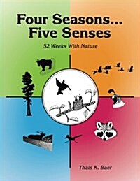 Four Seasons, Five Senses: 52 Weeks with Nature (Paperback)