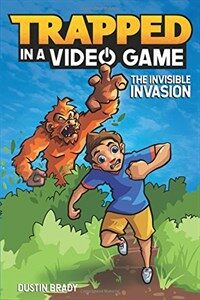 Trapped in a Video Game: The Invisible Invasion (Paperback)