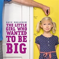 (The)little girl who wanted to be big