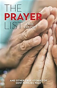 The Prayer List: ...and Other True Stories of How Families Pray (Paperback)