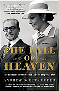 The Fall of Heaven: The Pahlavis and the Final Days of Imperial Iran (Paperback)