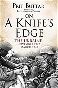 On a Knifes Edge : The Ukraine, November 1942-March 1943 (Hardcover)