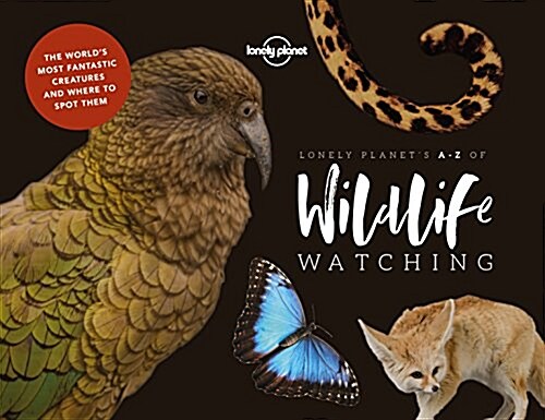 Lonely Planets A-Z of Wildlife Watching (Hardcover)