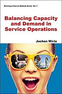 Balancing Capacity and Demand in Service Operations (Paperback)