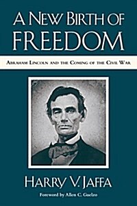 A New Birth of Freedom: Abraham Lincoln and the Coming of the Civil War (with New Foreword) (Paperback)