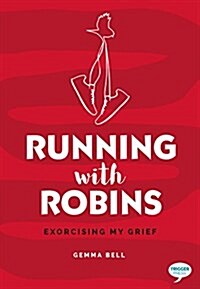 Running with Robins : Bereaved, not Broken (Paperback)