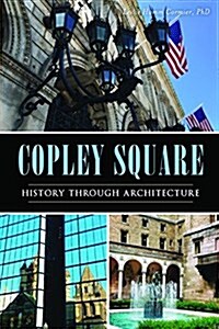 Copley Square: History Through Architecture (Paperback)