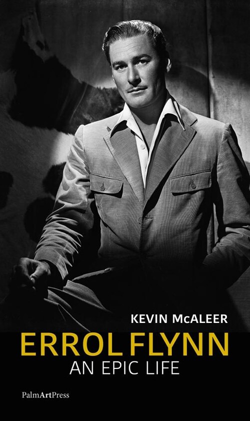 Errol Flynn - An Epic Life (Old Version)(No Longer Available) (Hardcover)