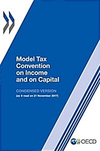 Model Tax Convention on Income and on Capital: Condensed Version 2017 (Paperback)