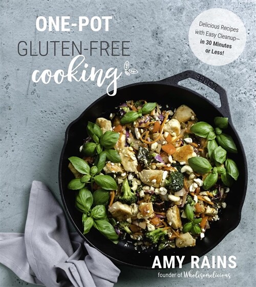 One-Pot Gluten-Free Cooking: Delicious Recipes with Easy Cleanup--In 30 Minutes or Less! (Paperback)
