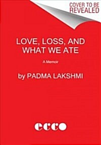 Love, Loss, and What We Ate: A Memoir (Paperback)