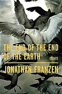 The End of the End of the Earth: Essays (Hardcover)