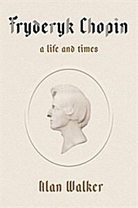 Fryderyk Chopin: A Life and Times (Hardcover)