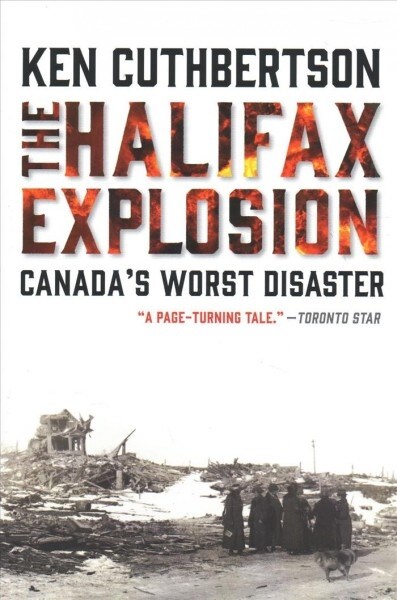 The Halifax Explosion: Canadas Worst Disaster (Paperback)