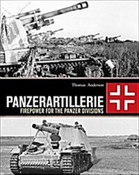 Panzerartillerie : Firepower for the Panzer Divisions (Hardcover)