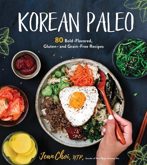 Korean Paleo: 80 Bold-Flavored, Gluten- And Grain-Free Recipes (Paperback)