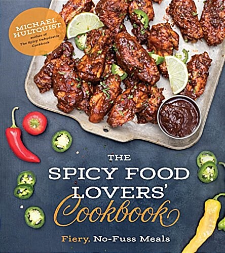 The Spicy Food Lovers Cookbook: Fiery, No-Fuss Meals (Paperback)