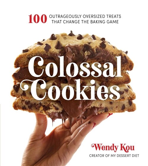 Colossal Cookies: 100 Outrageously Oversized Treats That Change the Baking Game (Paperback)