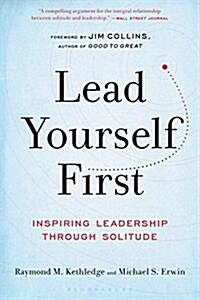 Lead Yourself First: Inspiring Leadership Through Solitude (Paperback)