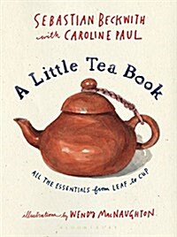 A Little Tea Book: All the Essentials from Leaf to Cup (Hardcover)