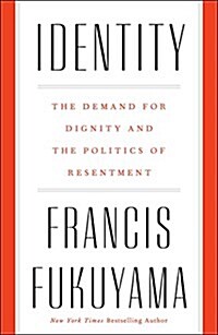 Identity: The Demand for Dignity and the Politics of Resentment (Hardcover)