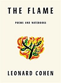 The Flame: Poems Notebooks Lyrics Drawings (Hardcover)