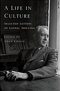 Life in Culture: Selected Letters of Lionel Trilling (Hardcover)