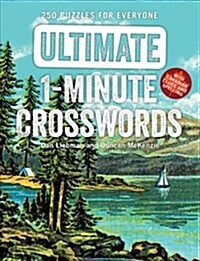 Ultimate 1-Minute Crosswords: 250 Puzzles for Everyone (Paperback)