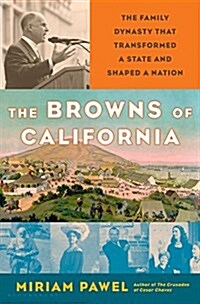 The Browns of California: The Family Dynasty That Transformed a State and Shaped a Nation (Hardcover)