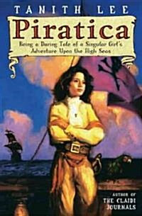 Piratica: Being a Daring Tale of a Singular Girls Adventure Upon Thehigh Seas (Paperback)