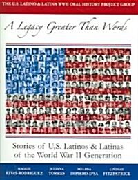 A Legacy Greater Than Words: Stories of U.S. Latinos & Latinas of the WWII Generation (Paperback)