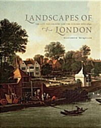 Landscapes of London: The City, the Country, and the Suburbs, 1660-1840 (Hardcover)