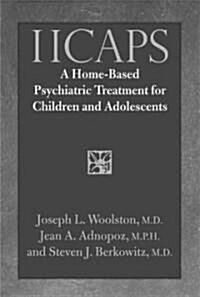 Iicaps: A Home-Based Psychiatric Treatment for Children and Adolescents (Hardcover)