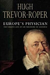 [중고] Europe‘s Physician: The Various Life of Sir Theodore de Mayerne (Hardcover)