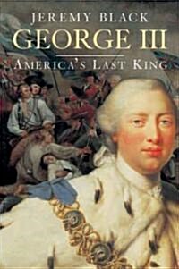 George III: Americas Last King (Hardcover)