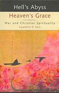 Hells Abyss, Heavens Grace: War and Christian Spirituality (Paperback)