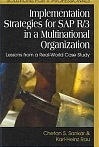 Implementation Strategies for SAP R/3 in a Multinational Organization: Lessons from a Real-World Case Study (Hardcover)