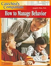Catechists Companion How to Manage Behavior (Paperback)
