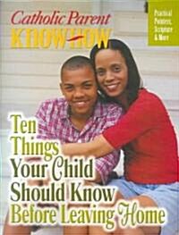 Ten Things Your Child Should Know Before Leaving Home (Paperback)
