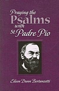 Praying the Psalms With St. Padre Pio (Paperback)